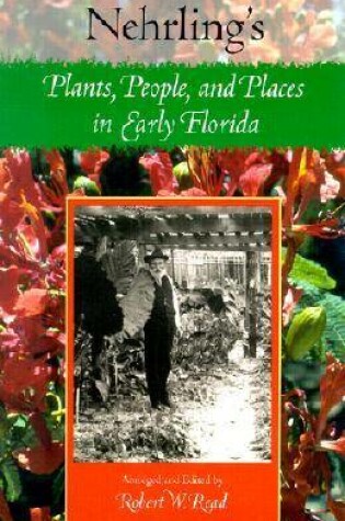 Cover of Nehrling's Plants, People and Places in Early Florida