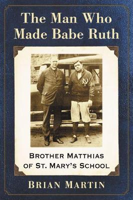 Book cover for The Man Who Made Babe Ruth
