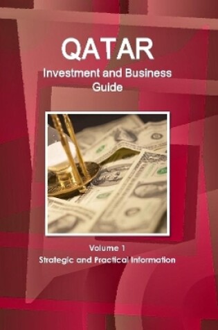 Cover of Qatar Investment and Business Guide Volume 1 Strategic and Practical Information