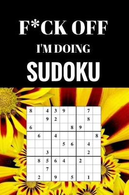 Book cover for F*ck off I'm Doing Sudoku