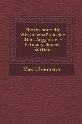 Cover of Thoth; Oder Die Wissenschaften Der Alten Aegypter.