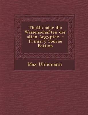 Book cover for Thoth; Oder Die Wissenschaften Der Alten Aegypter.