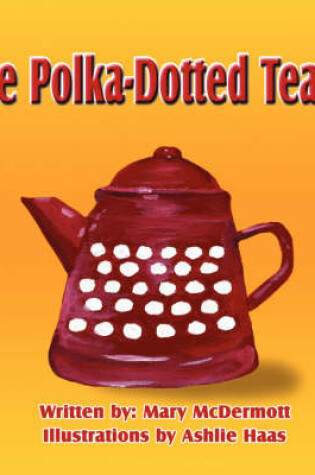 Cover of The Polka-Dotted Teapot