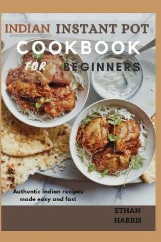 Cover of Indian Instant Pot Cookbook for Beginners