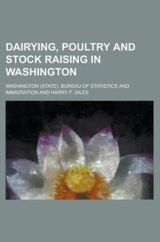 Cover of Dairying, Poultry and Stock Raising in Washington