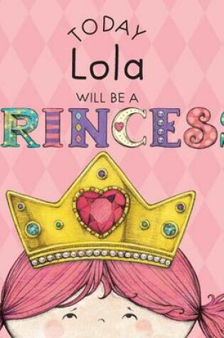 Cover of Today Lola Will Be a Princess
