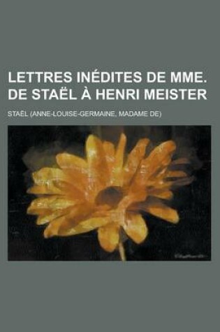 Cover of Lettres In?dites de Mme. de Sta?l ? Henri Meister