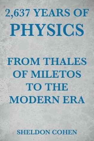 Cover of 2,637 Years of Physics from Thales of Miletos to the Modern Era