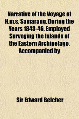 Book cover for Narrative of the Voyage of H.M.S. Samarang, During the Years 1843-46, Employed Surveying the Islands of the Eastern Archipelago, Accompanied by