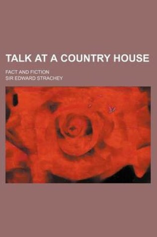 Cover of Talk at a Country House; Fact and Fiction