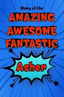 Book cover for Diary of the Amazing Awesome Fantastic Asher