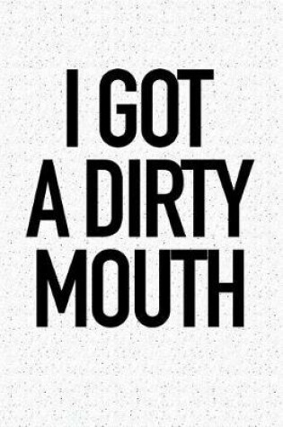 Cover of I Got a Dirty Mouth