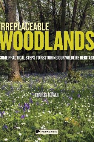 Cover of Irreplaceable Woodlands: Some practical steps to restoring our wildlife heritage