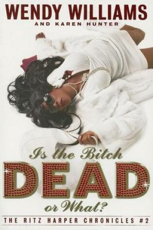 Cover of Is the Bitch Dead, or What?: The Ritz Harper Chronicles Book 2