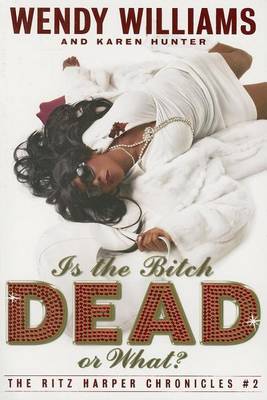 Book cover for Is the Bitch Dead, or What?: The Ritz Harper Chronicles Book 2