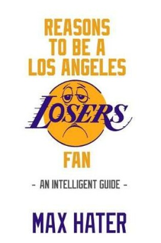 Cover of Reasons To Be A Los Angeles Fan