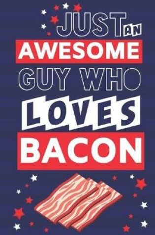 Cover of Just an Awesome Guy Who Loves Bacon