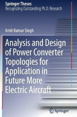 Cover of Analysis and Design of Power Converter Topologies for Application in Future More Electric Aircraft