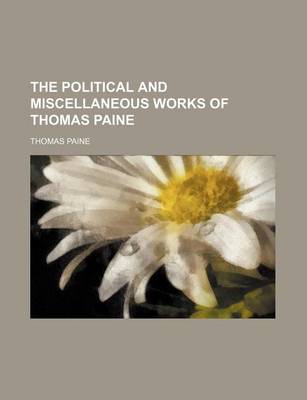 Book cover for The Political and Miscellaneous Works of Thomas Paine