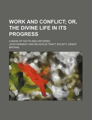 Book cover for Work and Conflict; Or, the Divine Life in Its Progress. a Book of Facts and Histories