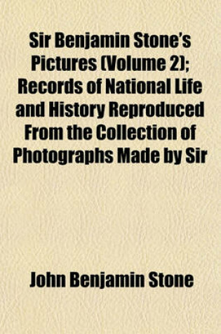 Cover of Sir Benjamin Stone's Pictures (Volume 2); Records of National Life and History Reproduced from the Collection of Photographs Made by Sir