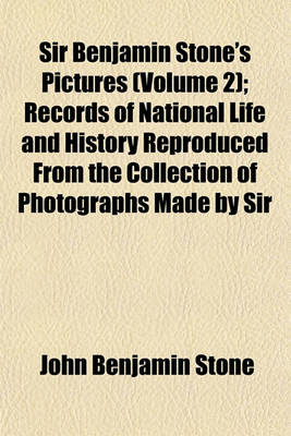 Book cover for Sir Benjamin Stone's Pictures (Volume 2); Records of National Life and History Reproduced from the Collection of Photographs Made by Sir