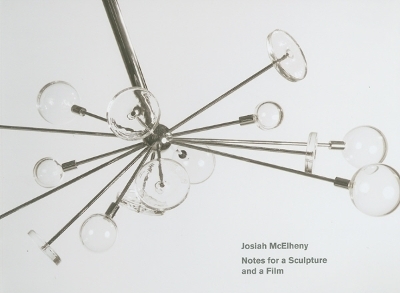 Book cover for Josiah McElheny: Notes for a Sculpture and a Film