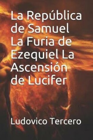 Cover of La Republica de Samuel La Furia de Ezequiel La Ascension de Lucifer