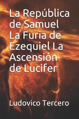Book cover for La Republica de Samuel La Furia de Ezequiel La Ascension de Lucifer