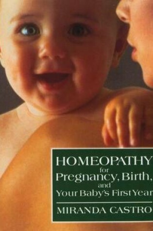 Cover of Homeopathy for Pregnancy, Birth, and Your Baby's First Year