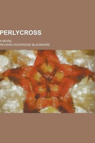 Cover of Perlycross; A Novel