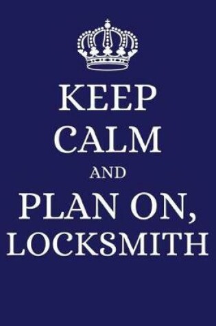 Cover of Keep Calm and Plan on Locksmith