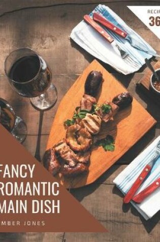 Cover of 365 Fancy Romantic Main Dish Recipes