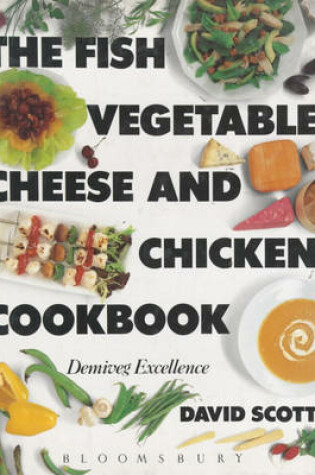 Cover of Fish, Vegetable, Cheese and Chicken Cook Book