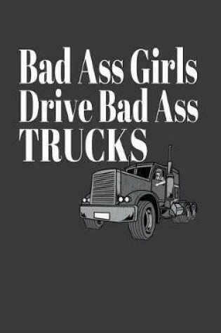 Cover of Bad Ass Girls Drive Bad Ass Trucks