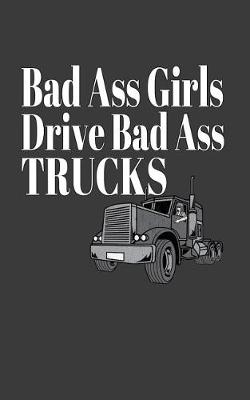 Book cover for Bad Ass Girls Drive Bad Ass Trucks