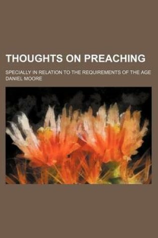 Cover of Thoughts on Preaching; Specially in Relation to the Requirements of the Age