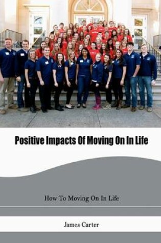 Cover of Positive Impacts of Moving on in Life