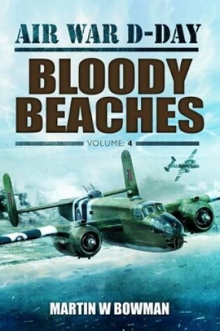 Cover of Air War D-Day Volume 4: Bloody Beaches