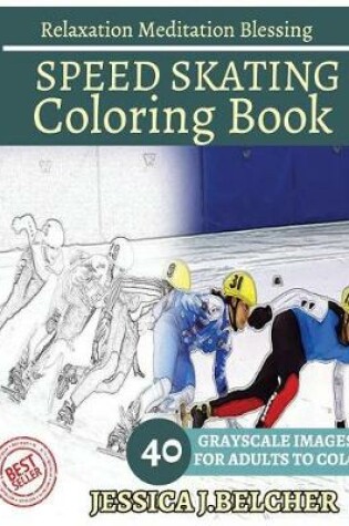 Cover of Speed Skating Coloring Book for Adults Relaxation Meditation Blessing