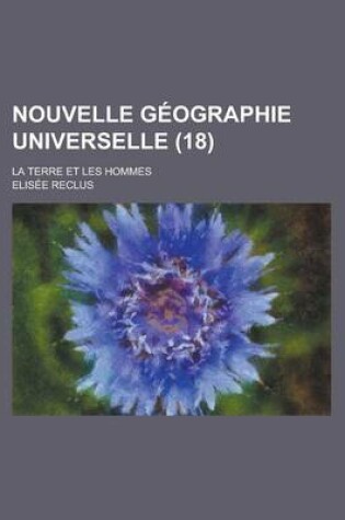 Cover of Nouvelle Geographie Universelle; La Terre Et Les Hommes (18)