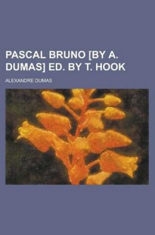 Cover of Pascal Bruno [By A. Dumas] Ed. by T. Hook