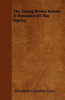 Book cover for The Young Prima Donna A Romance Of The Opera.