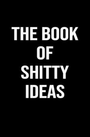 Cover of The Book Of Shitty Ideas