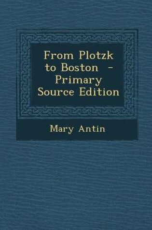 Cover of From Plotzk to Boston - Primary Source Edition