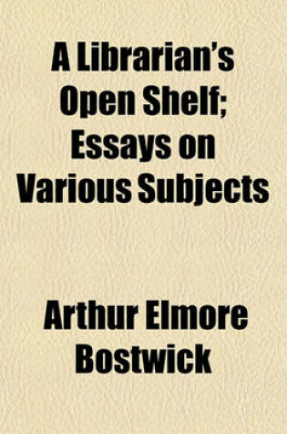 Cover of A Librarian's Open Shelf; Essays on Various Subjects