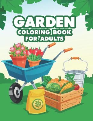 Cover of Garden Coloring Book for Adults