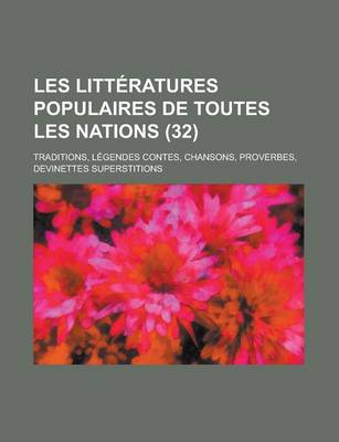 Book cover for Les Litteratures Populaires de Toutes Les Nations; Traditions, Legendes Contes, Chansons, Proverbes, Devinettes Superstitions (32 )