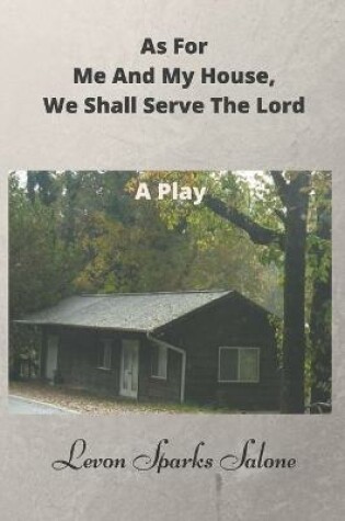 Cover of As For Me And My House, We Shall Serve The Lord