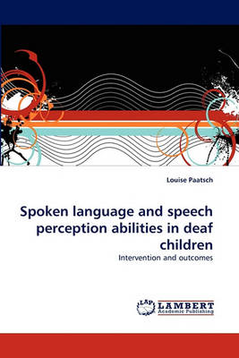 Book cover for Spoken language and speech perception abilities in deaf children